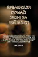Kuharica Za DomaCi Sushi Za ZaCetnike (Slovene Edition) 1835640583 Book Cover