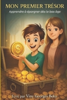 MON PREMIER TRESOR: Apprendre à épargner dès le bas âge (French Edition) B0F1TL4WZW Book Cover