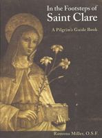 In the Footsteps of St. Clare: A Pilgrim's Guide Book 1576590704 Book Cover
