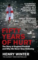 Fifty Years of Hurt: The Story of England Football and Why We Never Stop Believing 1784161721 Book Cover
