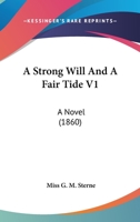 A Strong Will And A Fair Tide V1: A Novel 1164551108 Book Cover