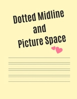 Dotted Midline and Picture Space: The dotted midline and thick baseline make handwriting practice easier for kids in preschool and elementary school learning how to write 1660052297 Book Cover