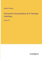 Dictionnaire Encyclopédique de la Théologie Catholique: Tome.10 3382704463 Book Cover