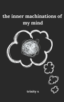 the inner machinations of my mind B0C4X2Z5FH Book Cover