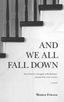 And We All Fall Down 1460282302 Book Cover