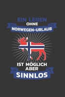Norwegen Notizbuch: Ein Leben ohne Norwegen-Urlaub? Sinnlos / 6x9 Zoll / 120 karierte Seiten (German Edition) 1712853422 Book Cover