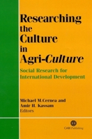 Researching the Culture in Agri-Culture: Social Research for International Agricultural Development 0851990266 Book Cover