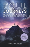 Soul Journeys: Beyond Time and Space with the Superconscious 3000680225 Book Cover