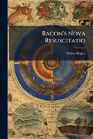 Bacon's Nova Resuscitatio; Or, the Unveiling of His Concealed Works and Travels 1245536265 Book Cover