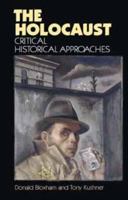 The Holocaust: Critical Historical Approaches 0719037794 Book Cover