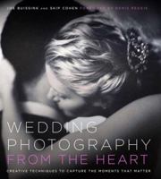 Wedding Photography from the Heart: Creative Techniques to Capture the Moments that Matter 0817424547 Book Cover