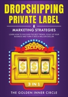 DropShipping, Private Label & Marketing Strategies [3 in 1]: Learn how to Discover the Best Trends, Scale Up Your Business and Turn It into a Million Dollar 1801846324 Book Cover