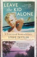 Leave the Kid Alone: A Fractured Remembrance 3988321982 Book Cover