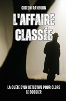 L'affaire classée: la quête d'un détective pour clore le dossier (French Edition) B0DPRF48NY Book Cover