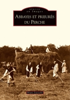 Abbayes et prieurés du Perche (Mémoire En Images) (French Edition) 2813802603 Book Cover