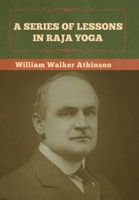 Series of Lessons in Raja Yoga 1508749426 Book Cover