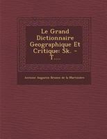 Le Grand Dictionnaire Geographique Et Critique: Sk. - T.... 1272624811 Book Cover
