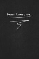 Team awesome.: Quote on Blackboard Notebook / Journal Gift / Doted,numbred, 120 Pages, 6x9, Soft Cover, Matte Finish 1677913681 Book Cover