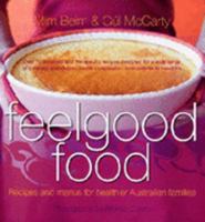 Feelgood Food: Recipes and Menus for Healthier Australian Families 0733316026 Book Cover