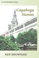 The Cuyahoga Stories: Five Dr. Fairchild Mysteries - Sequels to Valley of the Gray Moon 1537077740 Book Cover