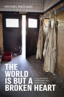 The World is But a Broken Heart 177324129X Book Cover