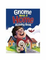 Gnome Needs a Home Coloring & Activity Book (The Gnome Adventure Series) 1961285169 Book Cover