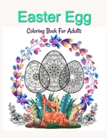 Easter Egg Coloring Book For Adults: 50 Images of Patterned Easter Eggs to Color For Stress Relief and Relaxation B08YQR8121 Book Cover