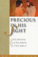 Precious in His Sight: Childhood and Children in the Bible 0801057159 Book Cover