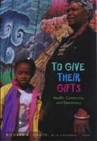 To Give Their Gifts: Health, Community, and Democracy 0826514111 Book Cover