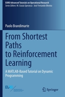 From Shortest Paths to Reinforcement Learning: A MATLAB-Based Tutorial on Dynamic Programming 3030618692 Book Cover