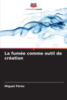 La fumée comme outil de création (French Edition) 6206601366 Book Cover