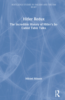 Hitler Redux: The Incredible History of Hitler's So-Called Table Talks 0367353067 Book Cover