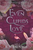 Even Cupids Love: Extended version (The Even Ever After Series) 2959660250 Book Cover