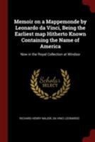 Memoir on a Mappemonde by Leonardo da Vinci, Being the Earliest map Hitherto Known Containing the Name of America: Now in the Royal Collection at Windsor 1013586344 Book Cover