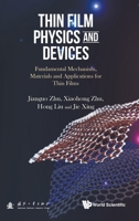 Thin Film Physics and Devices: Fundamental Mechanism, Materials and Applications for Thin Films 981122398X Book Cover
