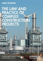 The Law and Practice of Complex Construction Projects 1032481676 Book Cover