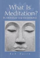 What Is Meditation?: Buddhism for Everyone 1570624216 Book Cover