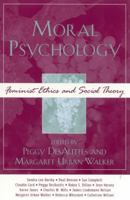Moral Psychology: Feminist Ethics and Social Theory (Feminist Constructions) 0742534804 Book Cover
