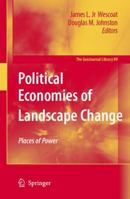 Political Economies of Landscape Change: Places of Integrative Power (GeoJournal Library) 1402058489 Book Cover