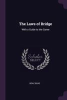 The Laws of Bridge: With a Guide to the Game 1377918084 Book Cover