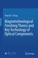 Magnetorheological Finishing Theory and Key Technology of Optical Components 9819213991 Book Cover