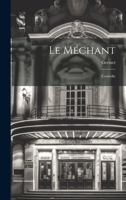 Le Méchant: Comédie 1022793519 Book Cover