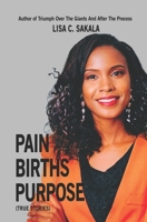 PAIN BIRTHS PURPOSE B0CD164SFJ Book Cover
