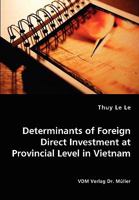 Determinants of Foreign Direct Investment: at Provincial Level in Vietnam 3836440032 Book Cover