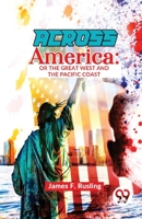 Across America : Or The Great West and The Pacific Coast 9358017848 Book Cover