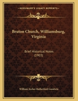 Bruton Church, Williamsburg, Virginia: Brief Historical Notes 1166410390 Book Cover