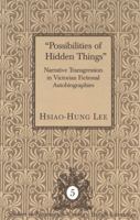 «Possibilities of Hidden Things»: Narrative Transgression in Victorian Fictional Autobiographies 0820428728 Book Cover