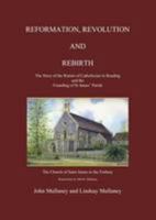 Reformation, Revolution and Rebirth: The Story of the Return of Catholicism to Reading and the Founding of St. James' Parish 0957277202 Book Cover