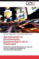 Aproximación al Develamiento Epistemológico de la Publicidad: Elementos compartimentados en hilos de red con sentido en la Región de conocimiento Publicitaria. 3659005533 Book Cover