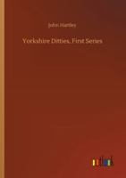 Yorkshire Ditties, First Series 3752310472 Book Cover